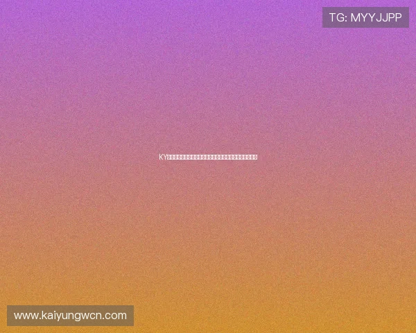 KY体育官网足球在线直播平台,提供高清流畅的赛事直播体验 KY体育官网足球在线直播平台,提供高清流畅的赛事直播体验